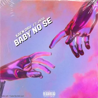 Baby No Se by XAEN DRU