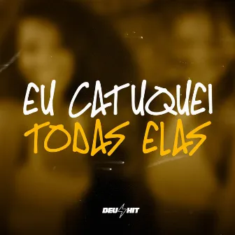 Eu Catuquei Todas Elas by DJ K9