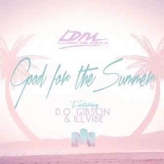 Good for the Summer by LDM