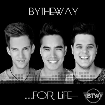 ...for Life by ByTheWay