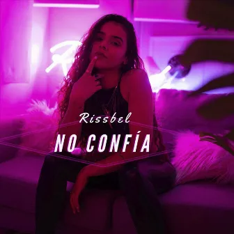 No Confia by Rissbel