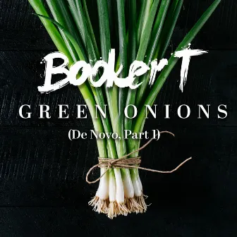 Green Onions (De Novo, Part 1) by Booker T. Jones