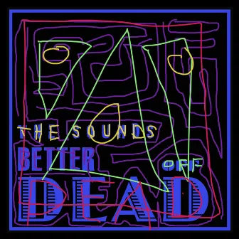 Better Off Dead by The Sounds