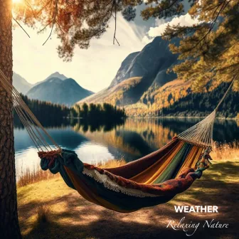 Relaxing Nature by Weather