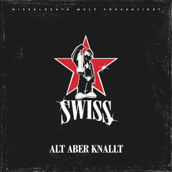 Alt aber knallt by Swiss