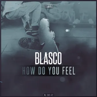 How Do You Feel by Blasco