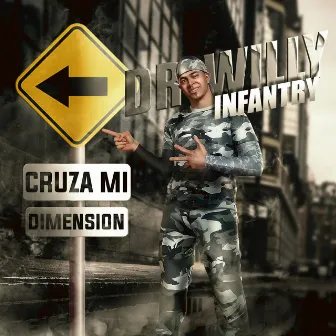 Cruza Mi Dimension by Dr. Willy Infantry