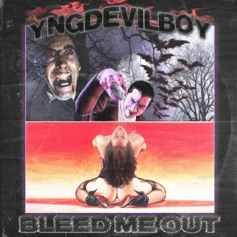 Bleed Me Out by Yngdevilboy