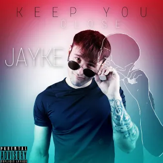 Keep You Close by Jayke