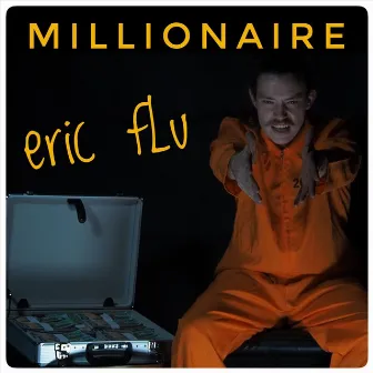 Millionaire by Eric Flu