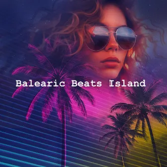 Balearic Beats Island by Balearic Beats