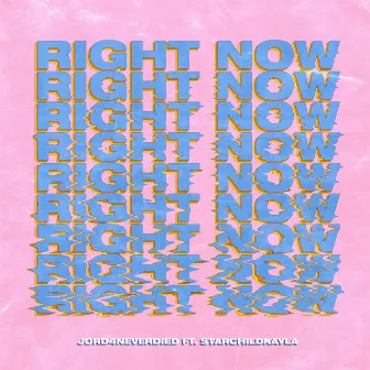 RIGHT NOW by JORD4NEVERDIED