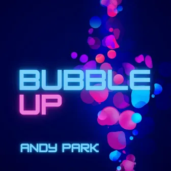 Bubble Up by Andy Park