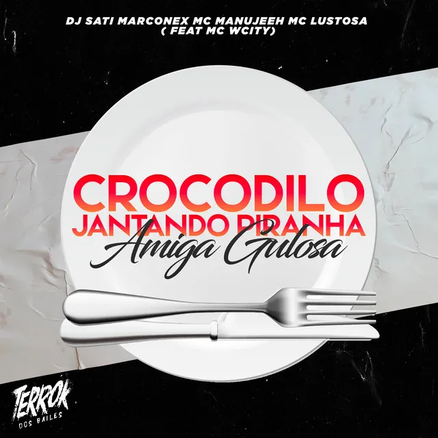 Crocodilo Jantando Piranha / Amiga Gulosa (feat. MC Wcity)