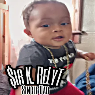 Single Dad by $ir K. Relyt