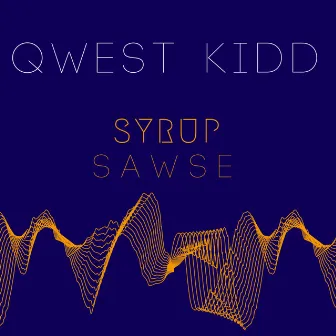 Syrup Sawse by Qwest Kidd