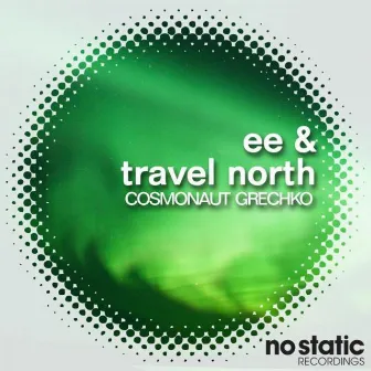 EE & Travel North by Cosmonaut Grechko