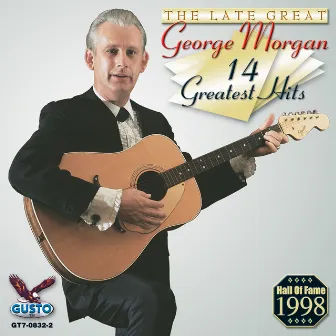 The Late Great - 14 Greatest Hits by George Morgan