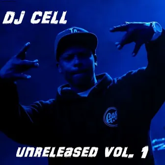 Unreleased, Vol. 1 by Dj Cell