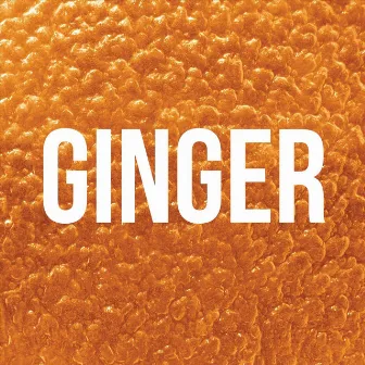 Ginger by Chairman Maf