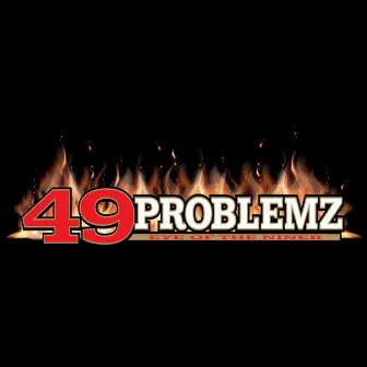 49 problemz by Eye Of The Niner