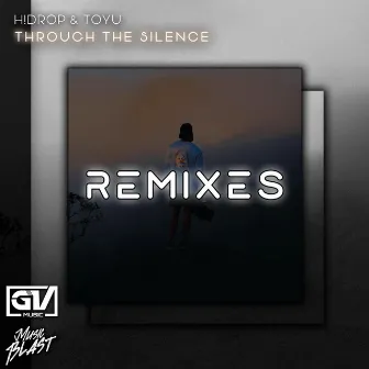 Through The Silence [Remixes] by H!drop