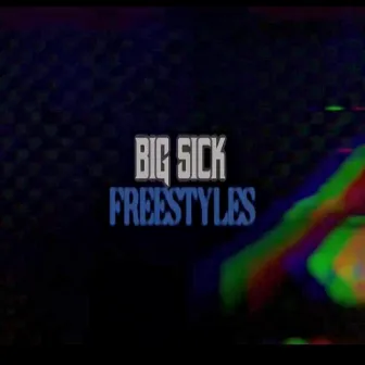 Freestyles by Big Sick