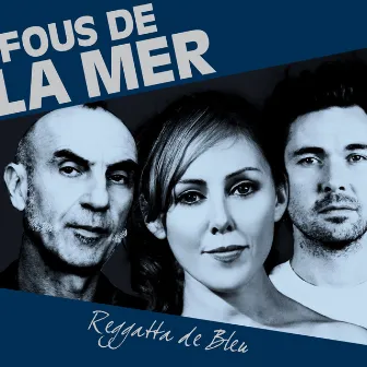 Reggatta De Bleu by Fous De La Mer