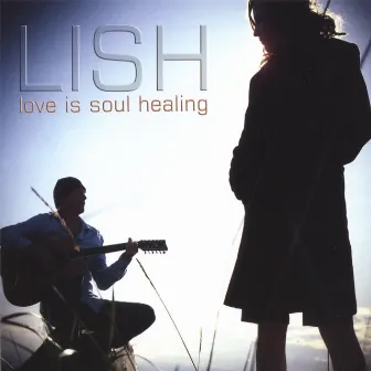 Love Is Soul Healing by Lish 