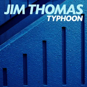 Typhoon by Jim Thomas