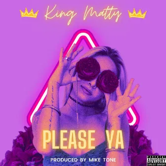 Please Ya by King Matty