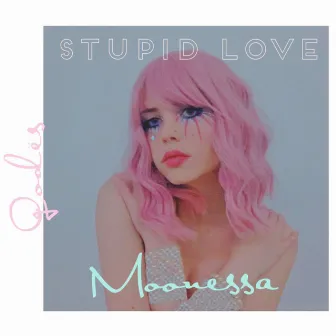 Stupid Love by Moonessa