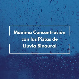 Máxima Concentración Con Las Pistas De Lluvia Binaural by Onda cerebral binaural