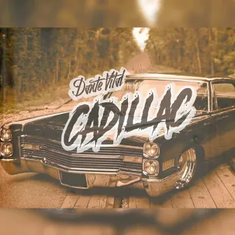 Cadillac by Dante Vital