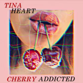 Cherry Addicted by Tina Heart