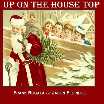 Up On the Housetop by Frank Rogala