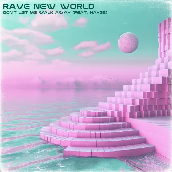 Don't Let Me Walk Away by Rave New World