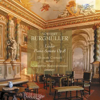 Burgmüller: Lieder & Piano Sonata, Op. 8 by Norbert Burgmüller