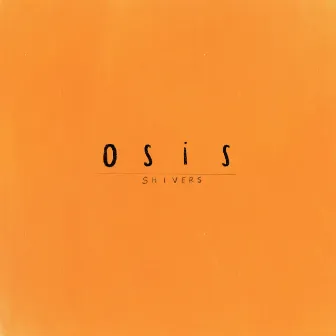 Shivers by OSIS