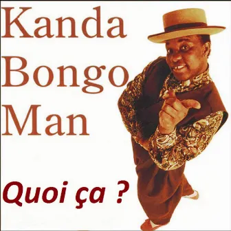 Quoi ça ? by Kanda Bongo Man