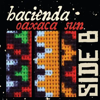 Oaxaca Sun - Side B by Hacienda