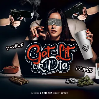 Get Lit or Die by P Wild