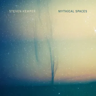 Steven Kemper: Mythical Spaces by Steven Kemper