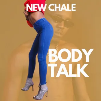 BODY TALK by NEW CHALE