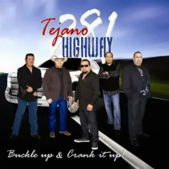 Buckle up & Crank It Up by Tejano Highway 281