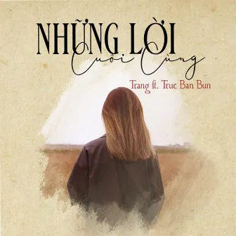 Những Lời Cuối Cùng by Truc Ban Bun