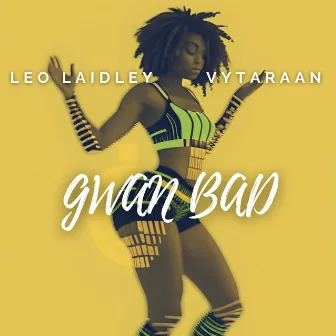 Gwan Bad by Vytaraan