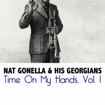 Time On My Hands, Vol. 1 by Nat Gonella And His Georgians