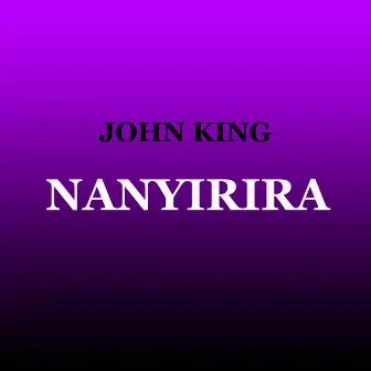 Nanyirira by John King