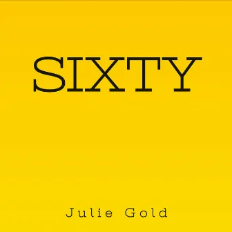 Sixty by Julie Gold